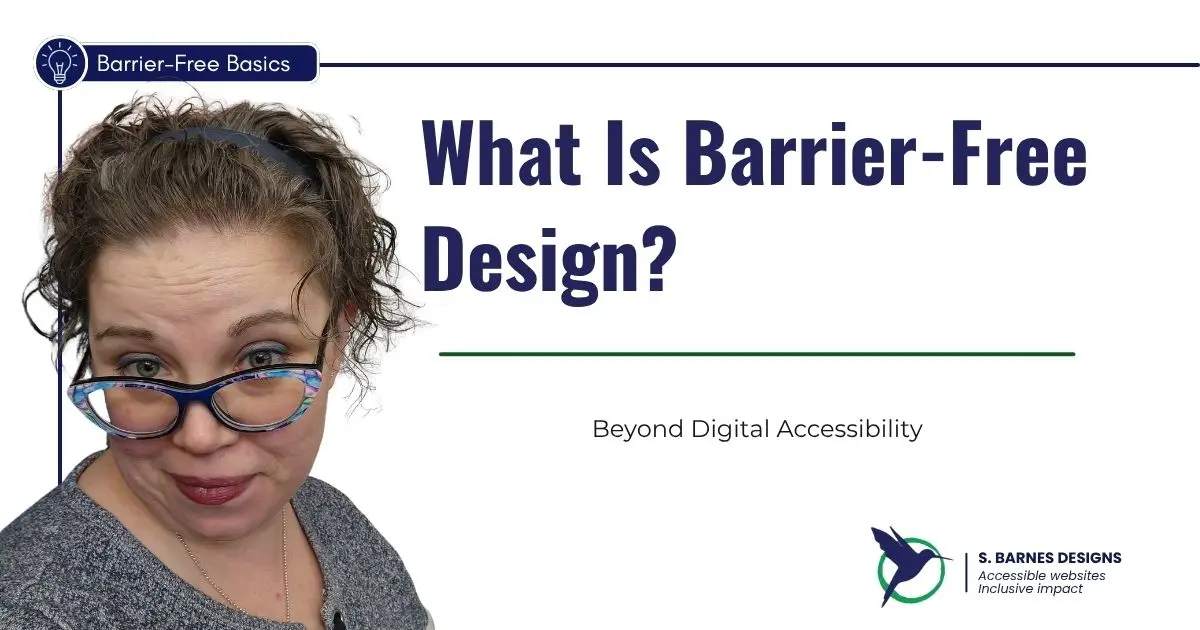 Why I Say “Barrier-Free Design” and Not Just “Digital Accessibility”